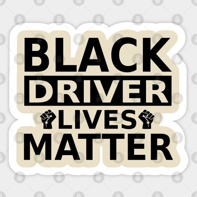 Black Driver Lives Matter, Against Racism Sticker by slawers